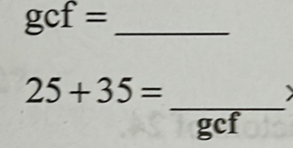 gcf=
_
25+35=

gcf