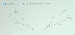 What vales of a and b make △ TUV≌ △ EFD ?

z=□