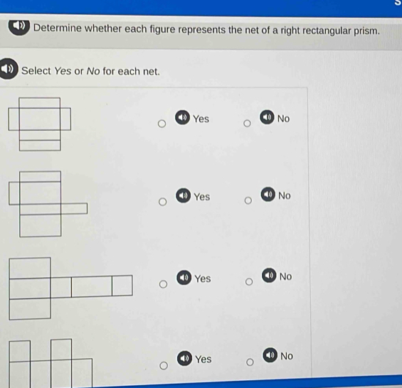 Determine whether each figure represents the net of a right rectangular prism.
Select Yes or No for each net.
Yes ① No
Yes ⑩ NO
Yes ① No
Yes ④ No