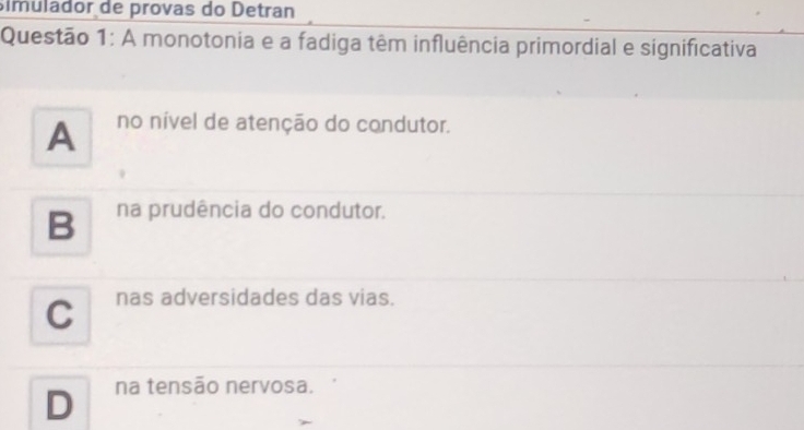 Resolvido:simulador de provas do Detran Questão 1: A monotonia e a ...