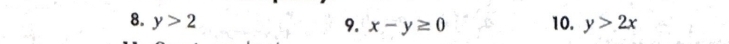 y>2 10. y>2x
9. x-y≥ 0