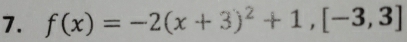 f(x)=-2(x+3)^2+1, [-3,3]