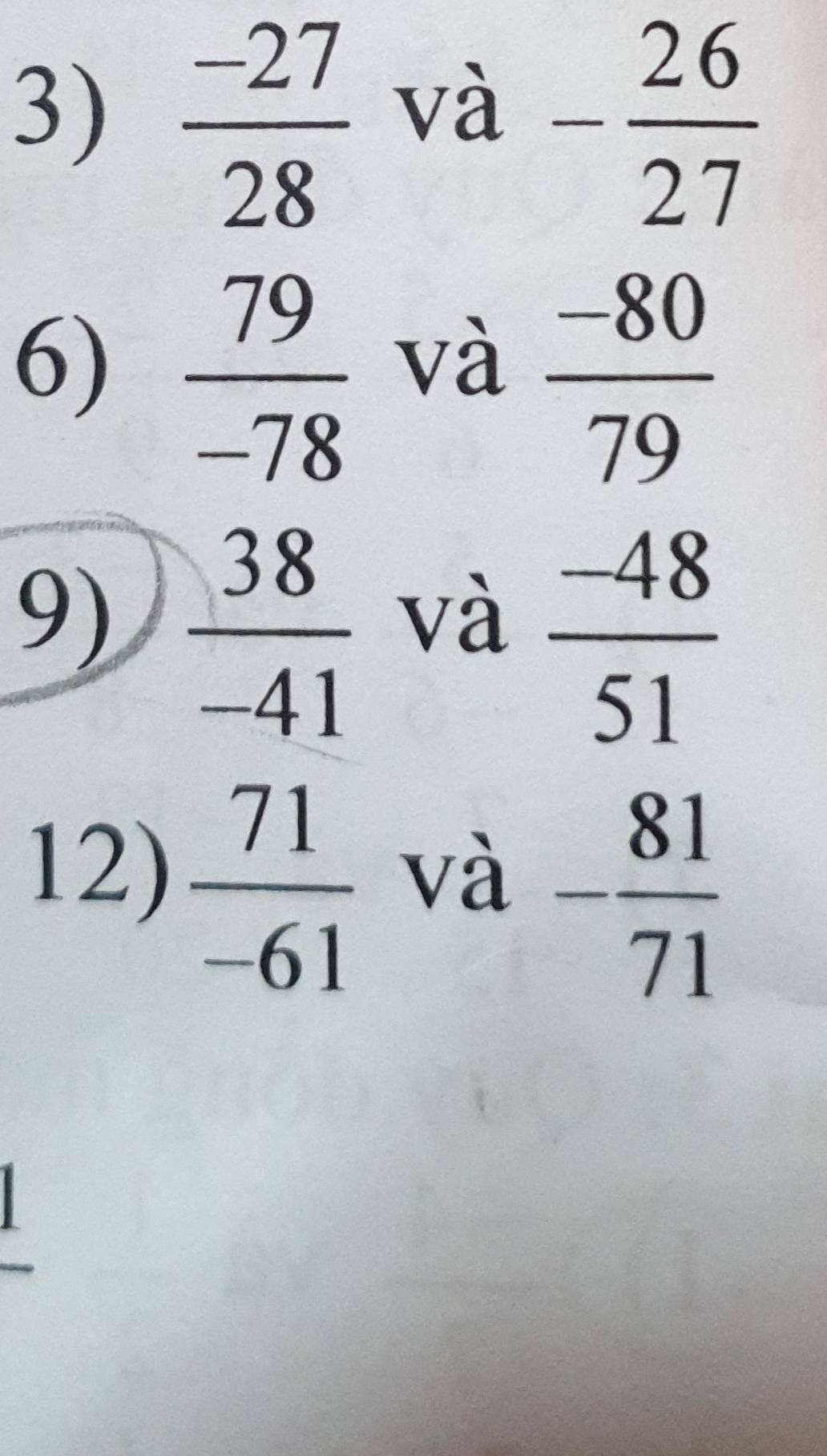  (-27)/28  - 26/27 
và 
6)  79/-78   (-80)/79 
và 
9)  38/-41 
và  (-48)/51 
12)  71/-61 
và - 81/71 