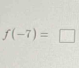 f(-7)=□