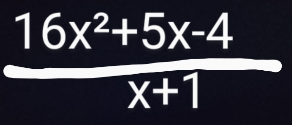  (16x^2+5x-4)/x+1 
= (-3,4)