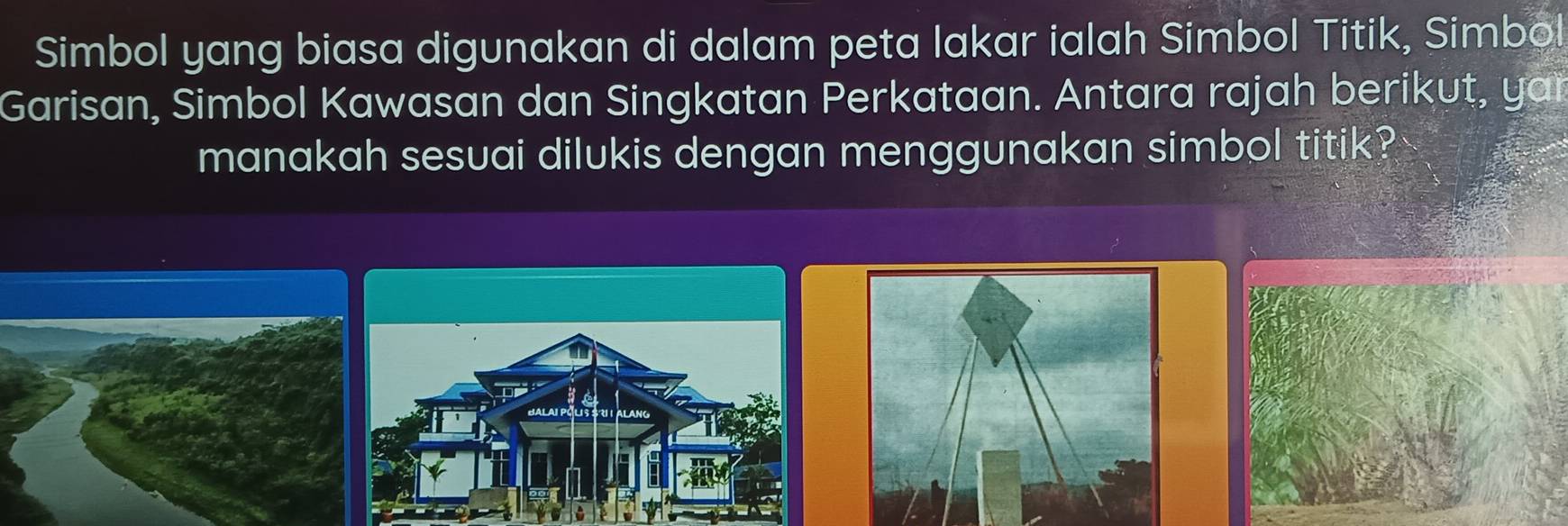 Selesai:Simbol yang biasa digunakan di dalam peta lakar ialah Simbol ...