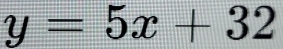 y=5x+32