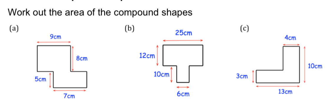 Work out the area of the compound shapes 
(a) (b)(c)