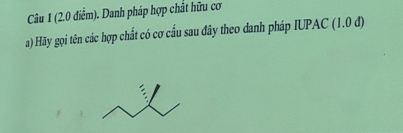 (2.0 điểm). Danh pháp hợp chất hữu cơ 
a) Hãy gọi tên các hợp chất có cơ cấu sau đây theo danh pháp IUPAC (1.0 đ)