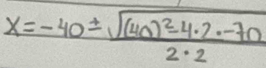 x=-40± frac sqrt((40)^2)-4· 2· -702· 2