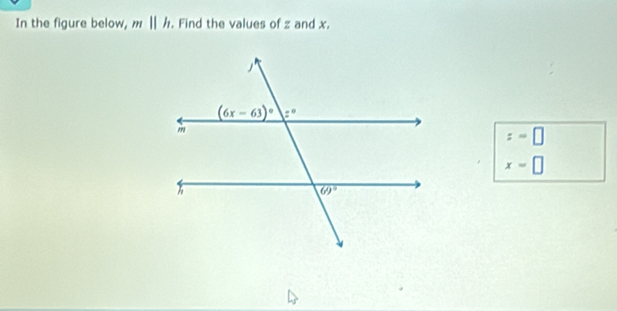 In the figure below, mbeginvmatrix endvmatrix h. Find the values of z and x.
z=□
x=□