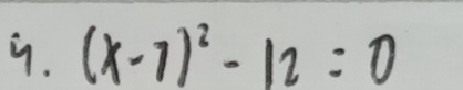 (x-7)^2-12=0