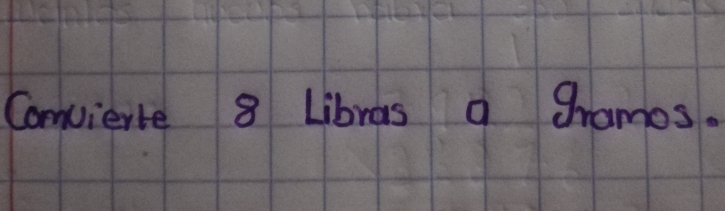 Comvierte 8 Libras a gramos.