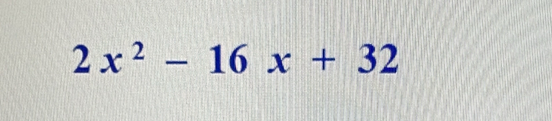 2x^2-16x+32