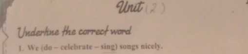 tword 
1. We (do - celebrate - sing) songs nicely.