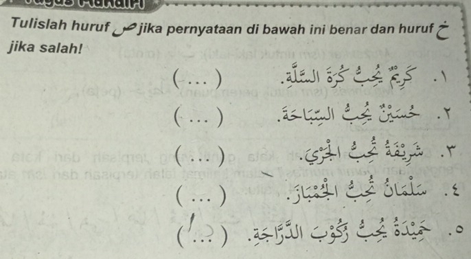 Tulislah huruf _✔jika pernyataan di bawah ini benar dan huruf C 
jika salah! 
( … ) é
(… ) áQJi Qé C Y
( … ) Gải L ả 1
( …_ ) 
(42 ) 3 á 4