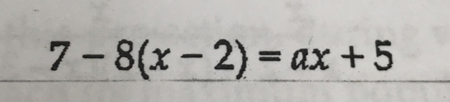 7-8(x-2)=ax+5