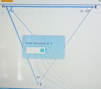 H
E
x
(x-12)^circ 
Enter the value of x.
0
56°
z