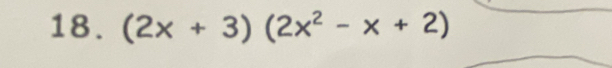 (2x+3)(2x^2-x+2)