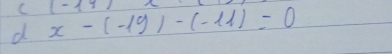 1-1 
d x-(-19)-(-11)=0