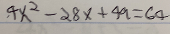 4x^2-28x+49=64