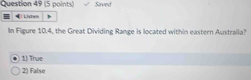 Saved
Listen
In Figure 10.4, the Great Dividing Range is located within eastern Australia?
1) True
2) False