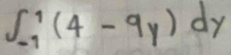 ∈t _(-7)^1(4-9y)dy