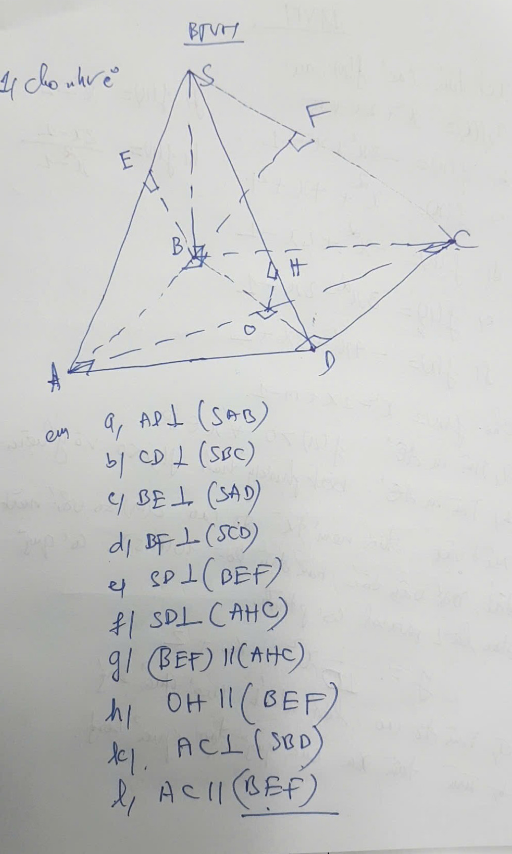 BOVT 
cn
AD⊥ (SAB)
b1 CD⊥ (SBC)
9 BE⊥ (SAD)
di BF⊥ (SCD)
e SD⊥ (BEF)
fl SD⊥ (AHC)
91 (BEF)parallel (AHC)
h! OHparallel (BEF)
AC⊥ (SBD)
D_1 ACparallel (BEF)