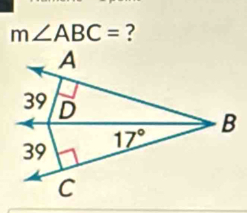 m∠ ABC= ?
A
39 D
B
17°
39
C