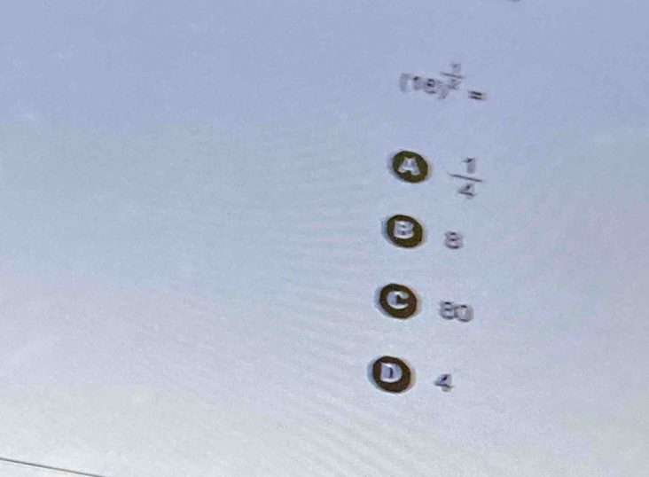 (ve)^ 1/2 =
 1/4 
B 8
D 4