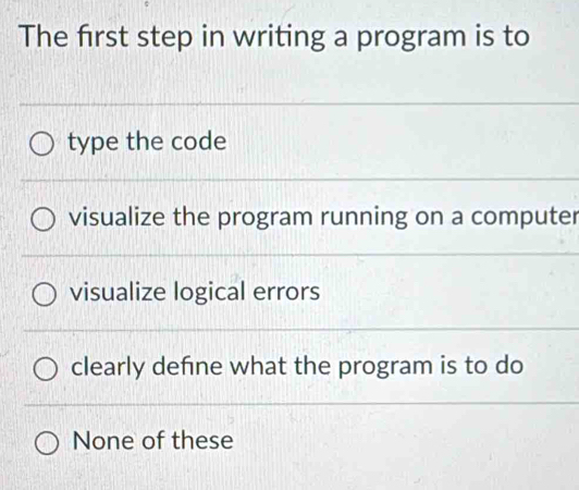 The frst step in writing a program is to 
er