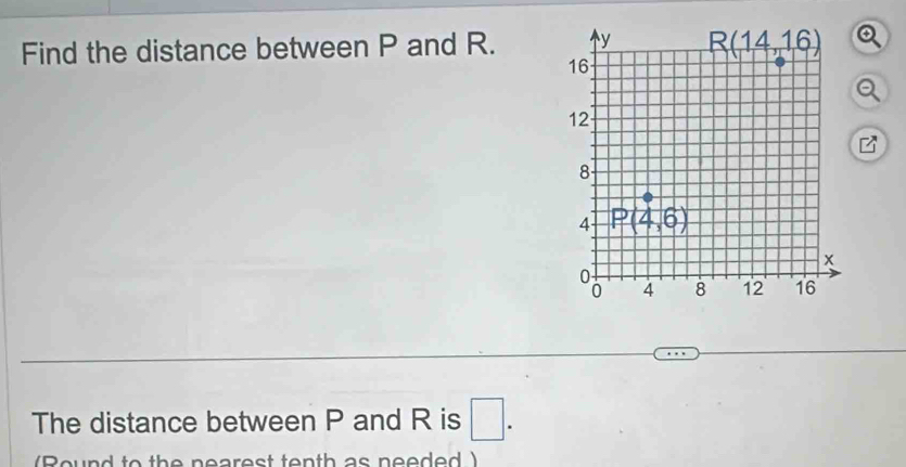 Find the distance between P and R. 
B
The distance between P and R is □ .
e n e a rest tenth as needed )