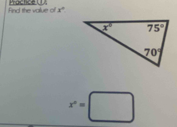 Practice (1);
Find the value of x°.
x°=□