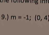 the T o llo win g in 
9.) m=-1;(0,4)