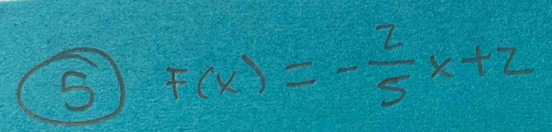 F(x)=- 2/5 x+2