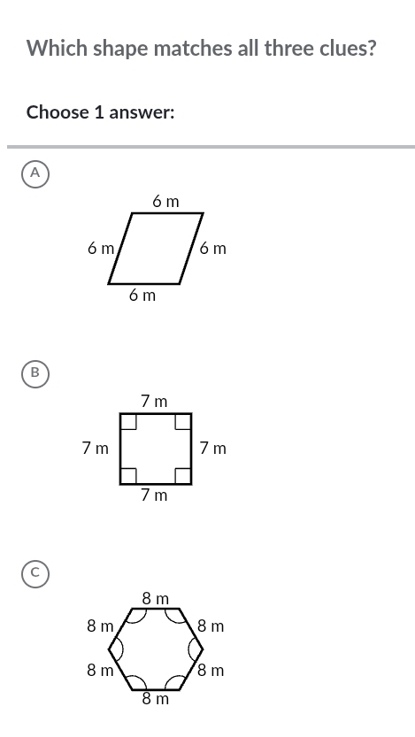 Which shape matches all three clues?
Choose 1 answer:
A
B
C