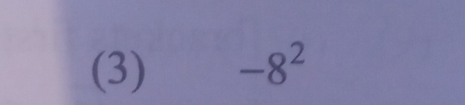 (3)
-8^2