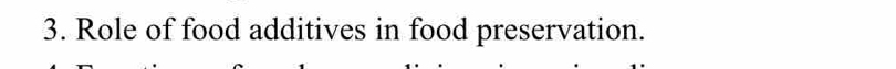 Role of food additives in food preservation.