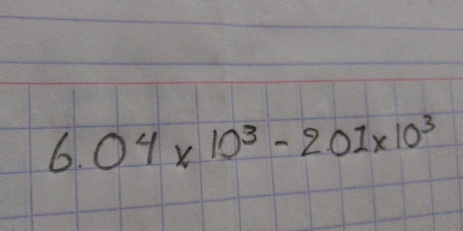 6.04* 10^3-2.01* 10^3