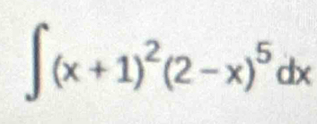 ∈t (x+1)^2(2-x)^5dx