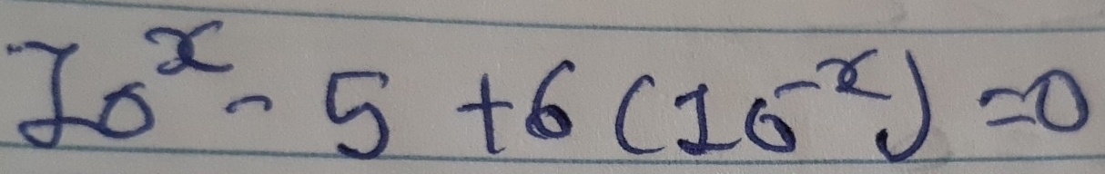 70^x-5+6(10^(-x))=0