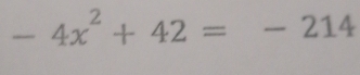 -4x^2+42=-214