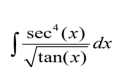 ∈t  sec^4(x)/sqrt(tan (x)) dx