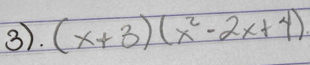 3). (x+3)(x^2-2x+4)