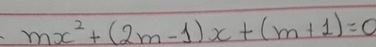 mx^2+(2m-1)x+(m+1)=0