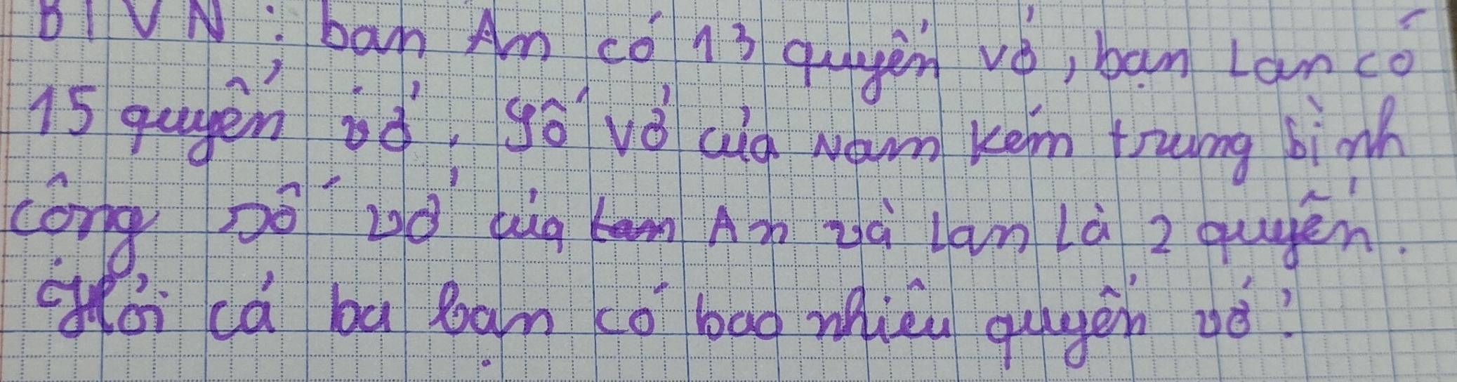 biVN; ban Am cǒ l3 qugen vè, ban Lan co
15 qugen od go vǒ alo wan kem truing binh 
cóng po zà bug un Aàp zà tan Là 2 qugen 
go ca ba ban coboo mhièn gugen só?