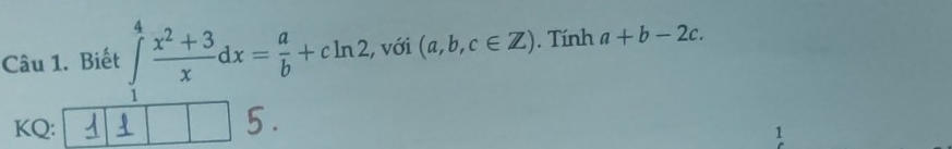 Biết ∈tlimits _1^(4frac x^2)+3xdx= a/b +cln 2 , với (a,b,c∈ Z). Tính a+b-2c. 

KQ: 
1