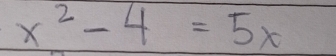 x^2-4=5x