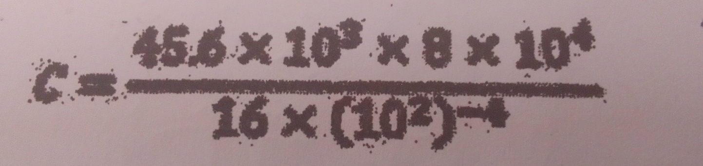 c=frac 45.6* 10^3* 8* 10^416* (10^2)^-4