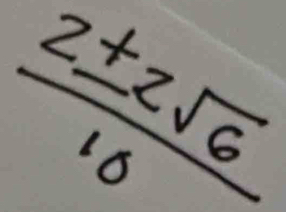  2± 2sqrt(6)/10 